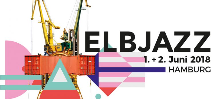 Weitere Bands für das ELBJAZZ Festival 2018