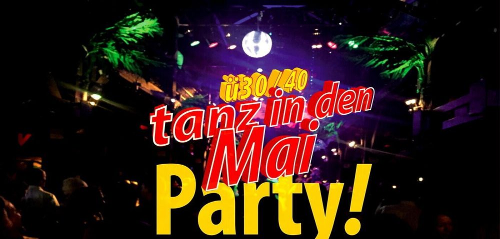 Ü30/40 Tanz in den Mai Party